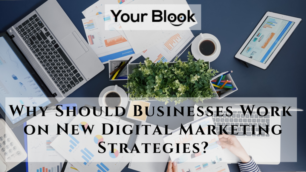 Why-Should-Businesses-Work-on-New-Digital-Marketing-Strategies-Yourblook