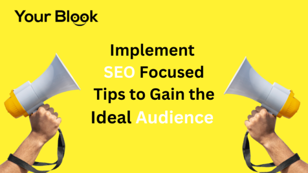 Implement SEO Focused Tips to Gain the Ideal Audience