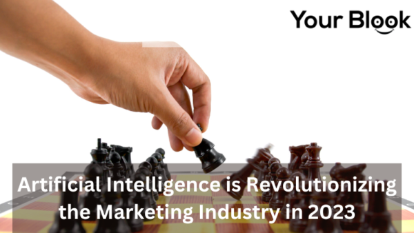 Artificial Intelligence is Revolutionizing the Marketing Industry in 2023