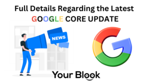 Full-Details-Regarding-the-Latest-Google-Core-Update-YourBlook