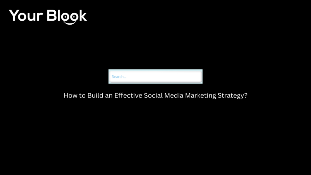 How-to-Build-an-Effective-Social-Media-Marketing-Strategy-YourBlook