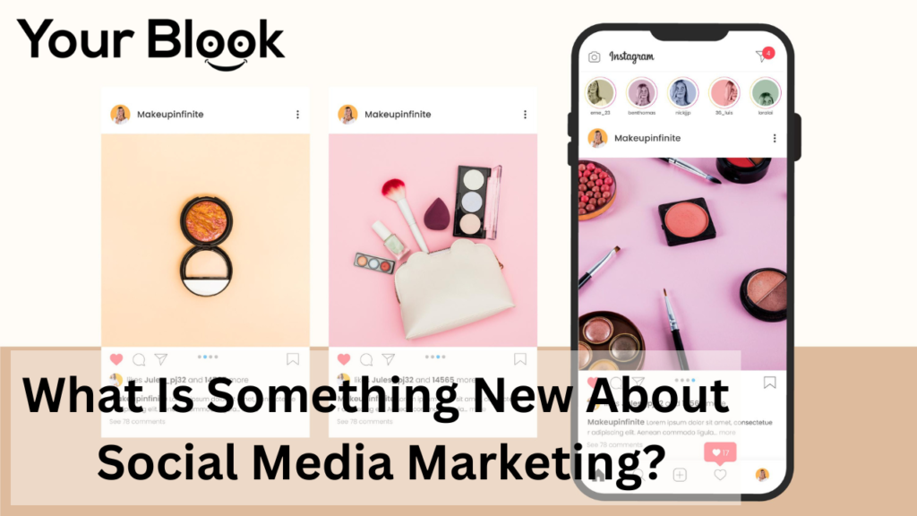What-Is-Something-New-about-Social-Media-Marketing-YourBlook